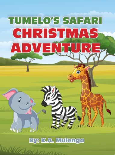 Tumelo's Safari Christmas Adventure: A Heartwarming African Holiday Tale of Friendship, Kindness, and the True Spirit of Christmas